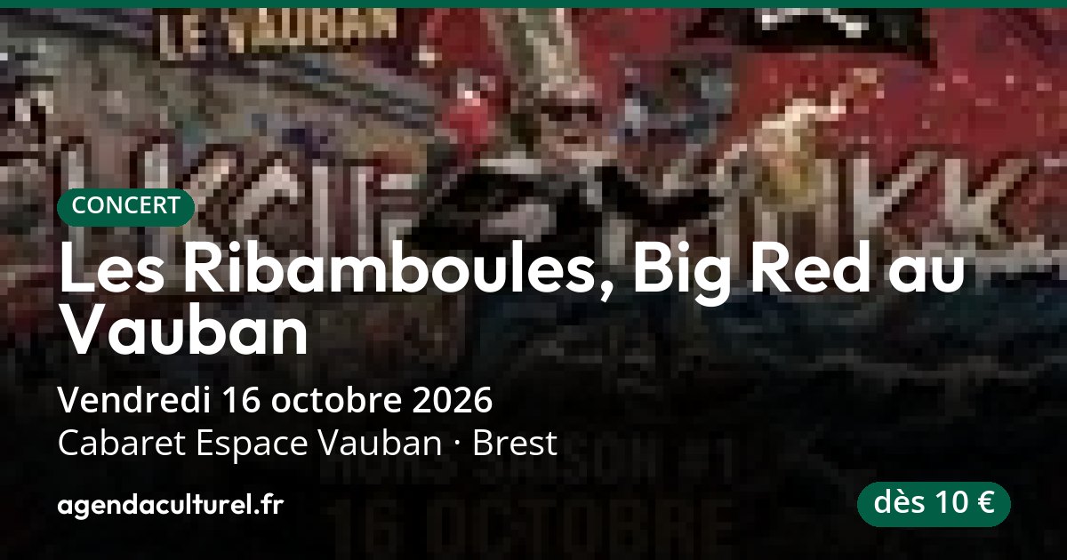 Les Ribamboules, Big Red au Vauban à Brest le 16 oct. 2026