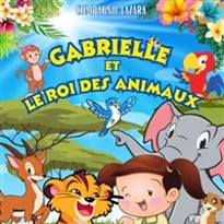 Gabrielle et le roi des animaux