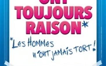 Les femmes ont toujours raison, les hommes n'ont jamais tort