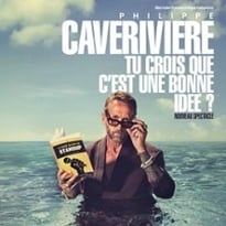 Philippe Caverivière : Tu crois que c'est une bonne idée ? (tournée)