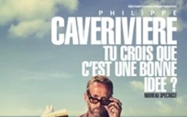 Philippe Caverivière : Tu crois que c'est une bonne idée ? (tournée)