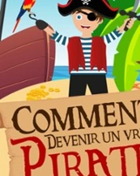 Comment devenir un vrai pirate ?