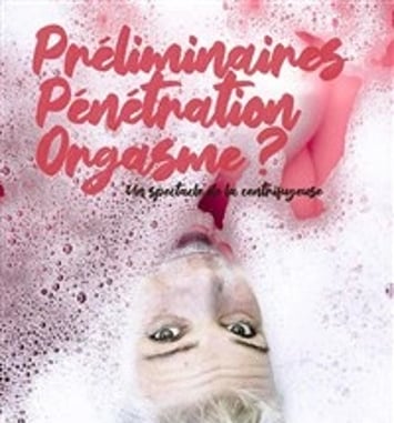Préliminaires, pénétration, orgasme ?