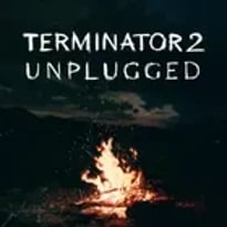 Terminator 2 et Unplugged