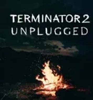 Terminator 2 et Unplugged