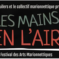 Les Mains en l'Air, Festival des Arts Marionnettiques