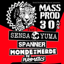 Les 30 ans de Mass Prod / Sensa Yuma - Spanner - Monde de merde - The Playmatics