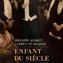 Philippe-Audrey Larrue-St-Jacques, Enfant du Siècle
