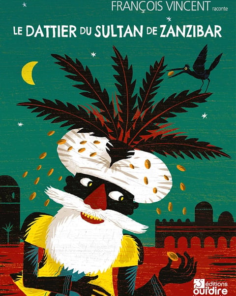 La Charrette aux Merveilles. François Vincent - Le dattier du sultan de Zanzibar